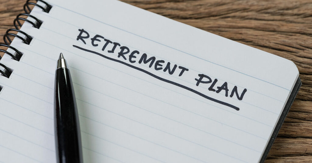 What do I need for retirement plan?
