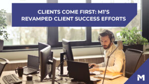 Clients come first: M1’s revamped Client Success efforts