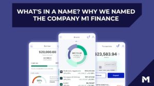 What’s in a name? Why we named the company M1 Finance