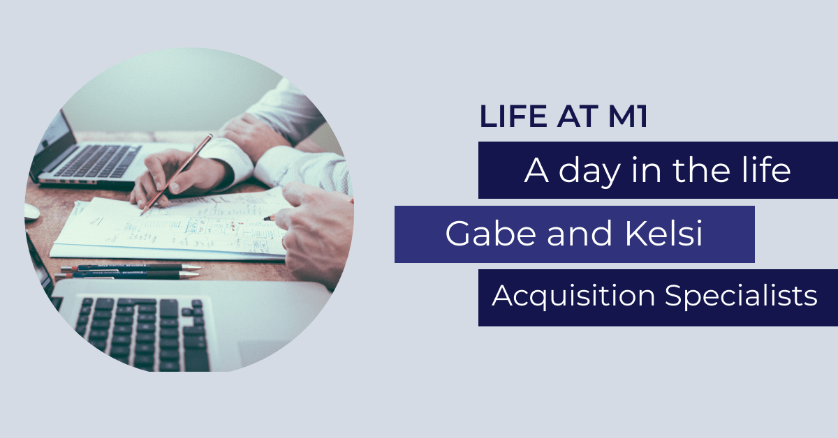 A graphic with a picture of two people sitting at a desk, one is writing on a notepad and both have their laptops open. The text reads: Life at M1. A day in the life. Gabe and Kelsi. Acquisition Specialists